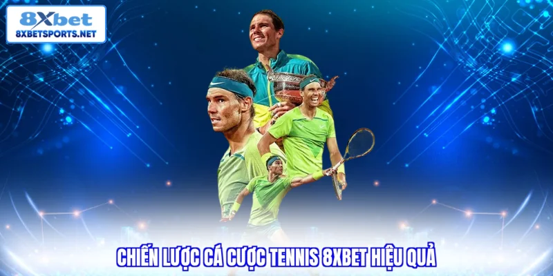 Cá Cược Tennis 8XBET - Tận Hưởng Kèo Hay Rinh Quà Liền Tay Chiến lược cá cược tennis 8XBET hiệu quả
